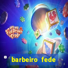 barbeiro fede quando morre